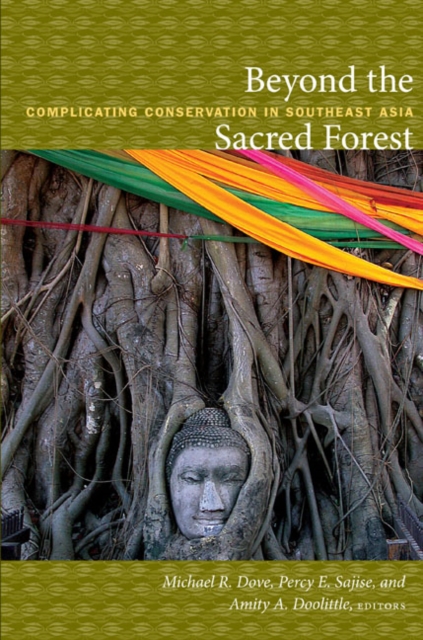 Beyond the Sacred Forest : Complicating Conservation in Southeast Asia, Hardback Book