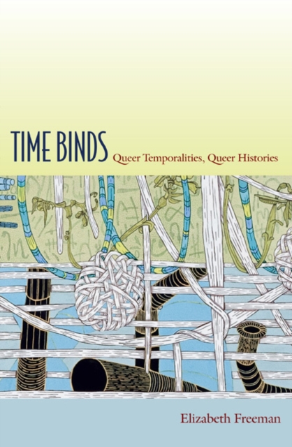 Time Binds : Queer Temporalities, Queer Histories, Hardback Book