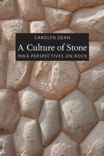 A Culture of Stone : Inka Perspectives on Rock, Hardback Book