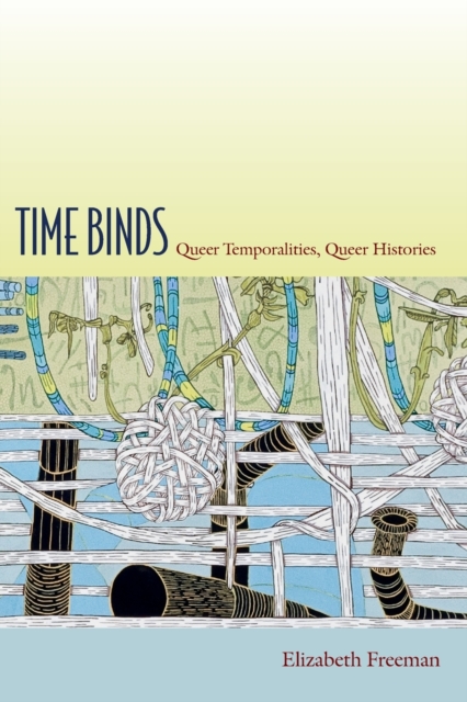 Time Binds : Queer Temporalities, Queer Histories, Paperback / softback Book