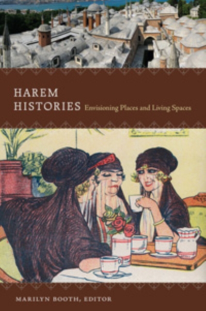 Harem Histories : Envisioning Places and Living Spaces, Hardback Book