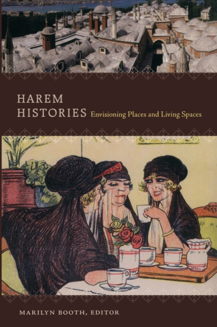 Harem Histories : Envisioning Places and Living Spaces, Paperback / softback Book