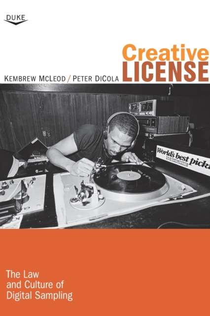 Creative License : The Law and Culture of Digital Sampling, Paperback / softback Book