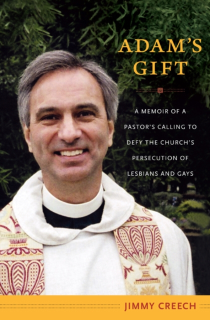 Adam's Gift : A Memoir of a Pastor's Calling to Defy the Church's Persecution of Lesbians and Gays, Hardback Book