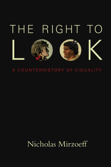 The Right to Look : A Counterhistory of Visuality, Paperback / softback Book