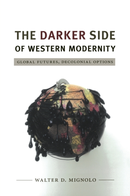 The Darker Side of Western Modernity : Global Futures, Decolonial Options, Paperback / softback Book
