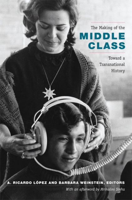 The Making of the Middle Class : Toward a Transnational History, Hardback Book
