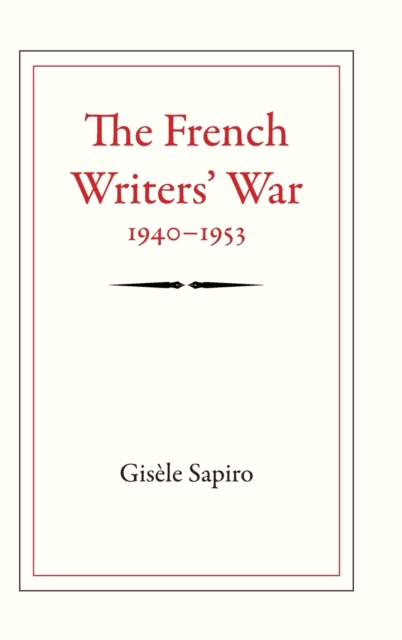 The French Writers' War, 1940-1953, Hardback Book