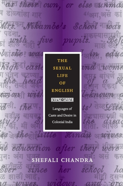 The Sexual Life of English : Languages of Caste and Desire in Colonial India, Paperback / softback Book