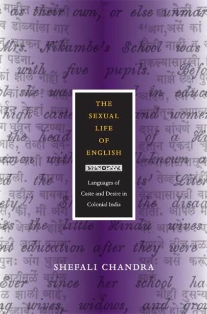 The Sexual Life of English : Languages of Caste and Desire in Colonial India, Hardback Book