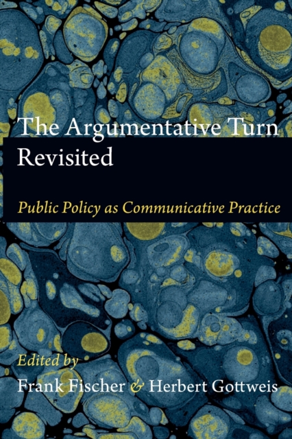 The Argumentative Turn Revisited : Public Policy as Communicative Practice, Paperback / softback Book