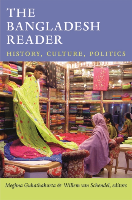 The Bangladesh Reader : History, Culture, Politics, Hardback Book