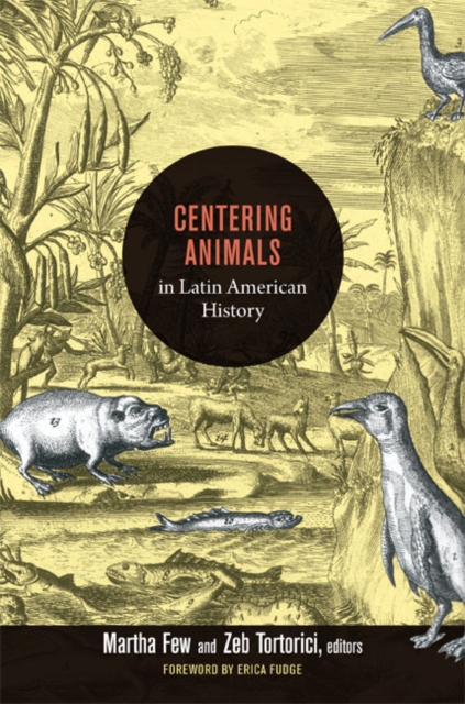 Centering Animals in Latin American History, Hardback Book