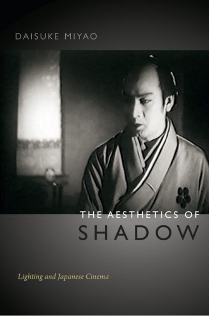 The Aesthetics of Shadow : Lighting and Japanese Cinema, Hardback Book
