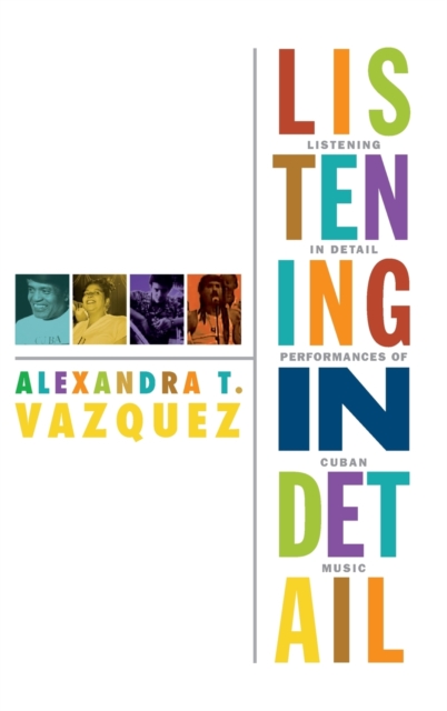 Listening in Detail : Performances of Cuban Music, Hardback Book