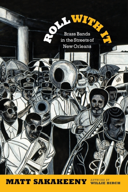 Roll With It : Brass Bands in the Streets of New Orleans, Paperback / softback Book