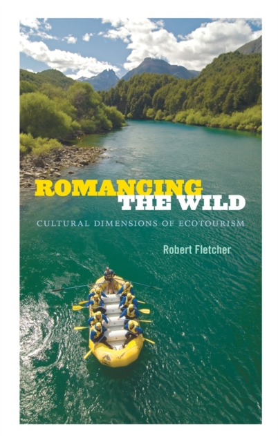 Romancing the Wild : Cultural Dimensions of Ecotourism, Hardback Book
