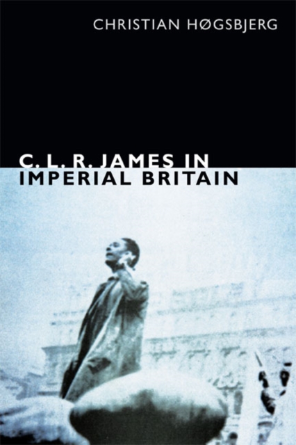 C. L. R. James in Imperial Britain, Paperback / softback Book