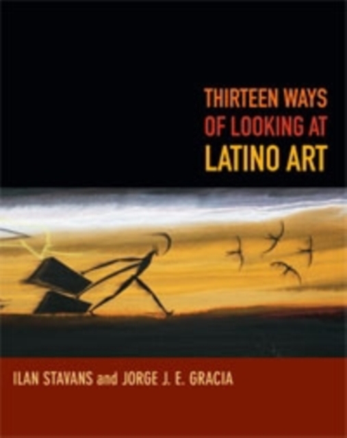 Thirteen Ways of Looking at Latino Art, Hardback Book
