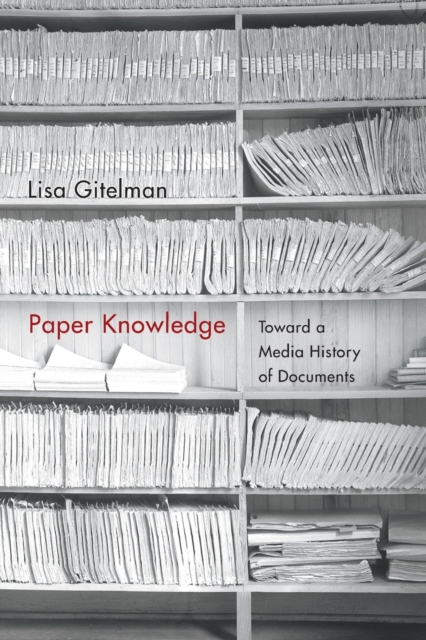 Paper Knowledge : Toward a Media History of Documents, Paperback / softback Book