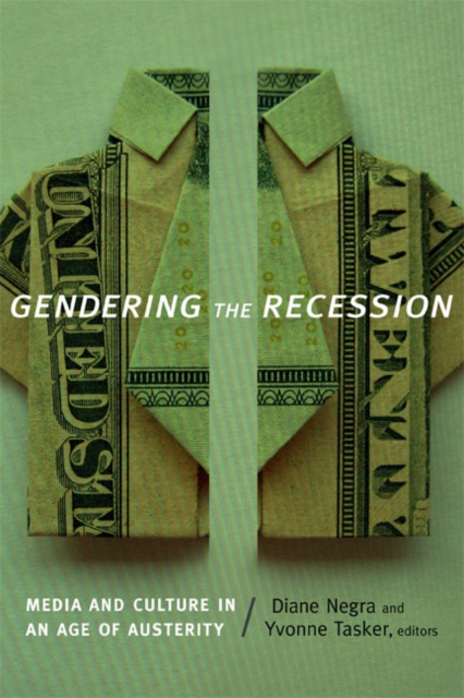Gendering the Recession : Media and Culture in an Age of Austerity, Paperback / softback Book