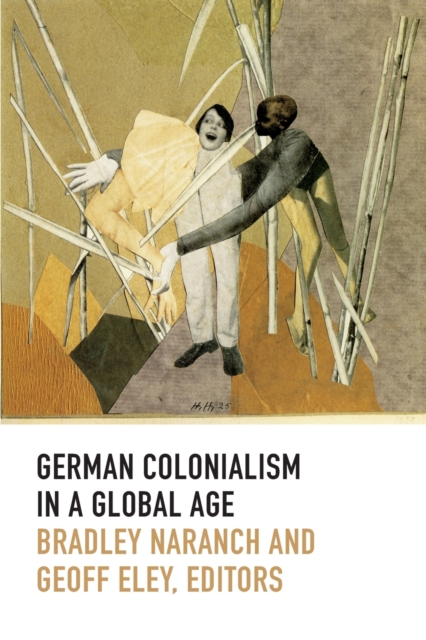 German Colonialism in a Global Age, Paperback / softback Book