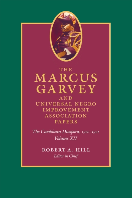 The Marcus Garvey and Universal Negro Improvement Association Papers, Volume XII : The Caribbean Diaspora, 1920-1921, Hardback Book