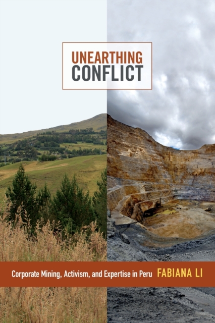 Unearthing Conflict : Corporate Mining, Activism, and Expertise in Peru, Paperback / softback Book