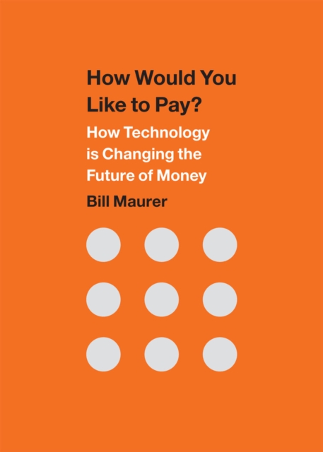 How Would You Like to Pay? : How Technology is Changing the Future of Money, Hardback Book