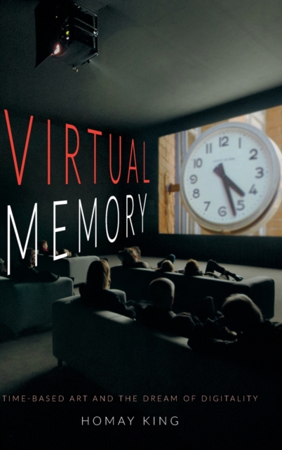 Virtual Memory : Time-Based Art and the Dream of Digitality, Hardback Book