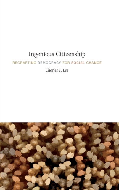Ingenious Citizenship : Recrafting Democracy for Social Change, Hardback Book