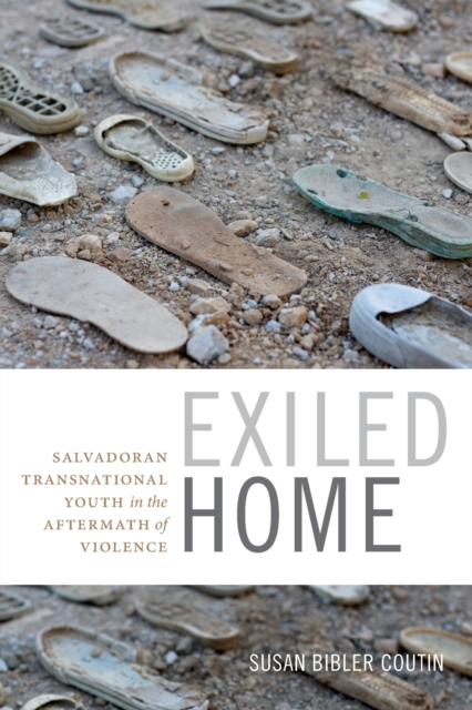 Exiled Home : Salvadoran Transnational Youth in the Aftermath of Violence, Paperback / softback Book