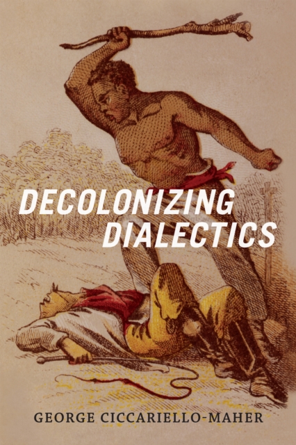 Decolonizing Dialectics, Paperback / softback Book
