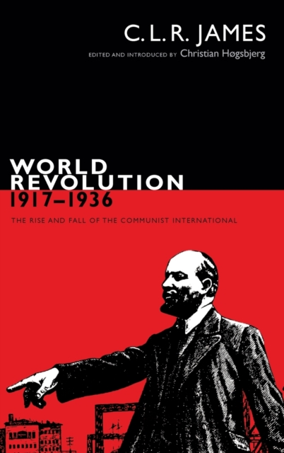 World Revolution, 1917-1936 : The Rise and Fall of the Communist International, Hardback Book