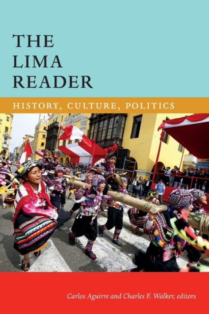 The Lima Reader : History, Culture, Politics, Paperback / softback Book