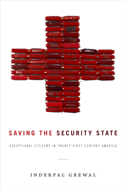 Saving the Security State : Exceptional Citizens in Twenty-First-Century America, Paperback / softback Book