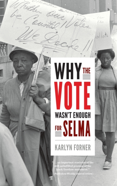 Why the Vote Wasn't Enough for Selma, Hardback Book