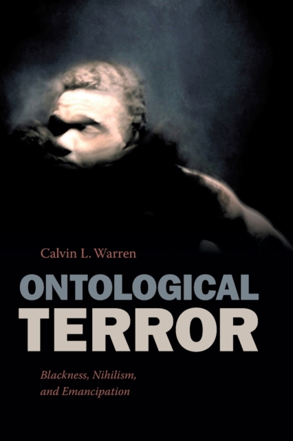 Ontological Terror : Blackness, Nihilism, and Emancipation, Paperback / softback Book
