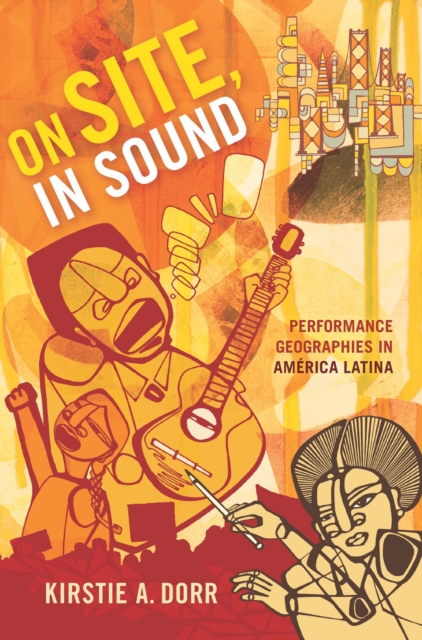 On Site, In Sound : Performance Geographies in America Latina, PDF eBook