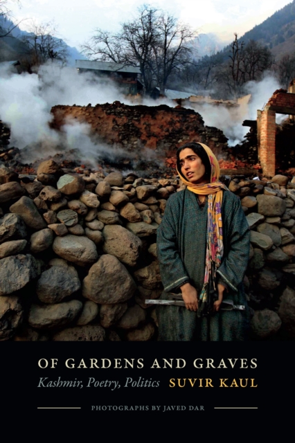 Of Gardens and Graves : Kashmir, Poetry, Politics, PDF eBook