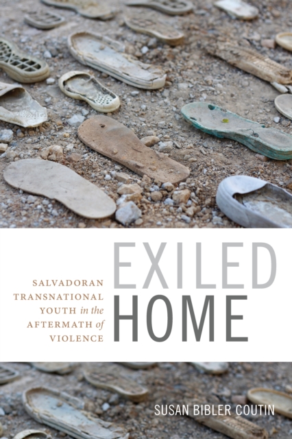 Exiled Home : Salvadoran Transnational Youth in the Aftermath of Violence, PDF eBook