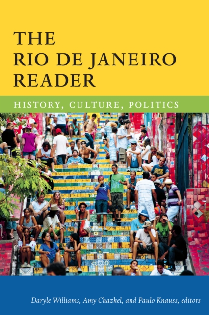 The Rio de Janeiro Reader : History, Culture, Politics, PDF eBook