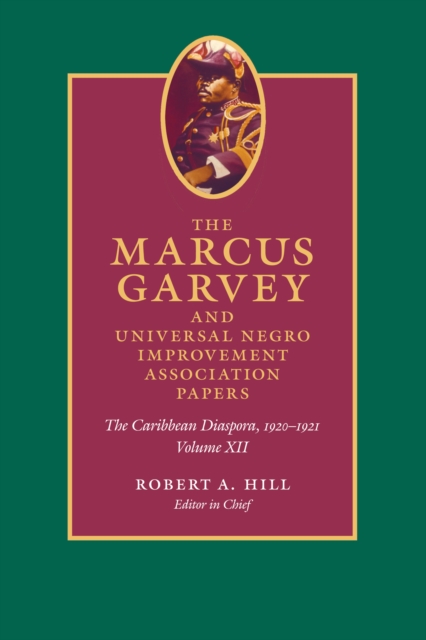 The Marcus Garvey and Universal Negro Improvement Association Papers, Volume XII : The Caribbean Diaspora, 1920-1921, PDF eBook