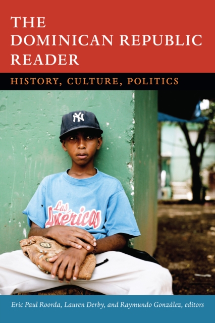 The Dominican Republic Reader : History, Culture, Politics, PDF eBook
