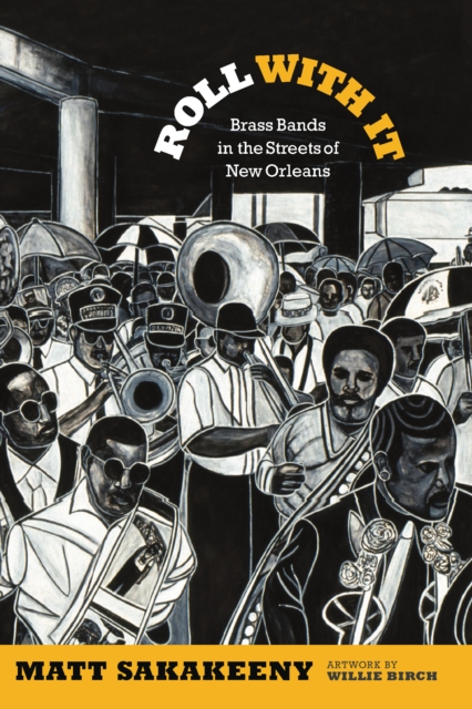 Roll With It : Brass Bands in the Streets of New Orleans, PDF eBook