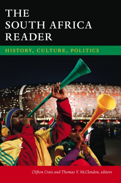 The South Africa Reader : History, Culture, Politics, PDF eBook