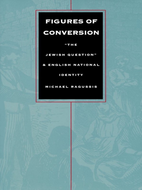 Figures of Conversion : "The Jewish Question" and English National Identity, PDF eBook