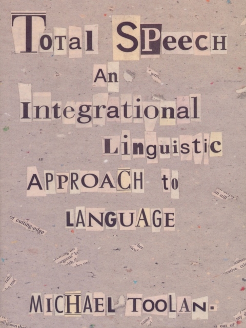 Total Speech : An Integrational Linguistic Approach to Language, PDF eBook