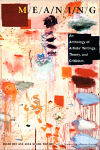 M/E/A/N/I/N/G : An Anthology of Artists' Writings, Theory, and Criticism, PDF eBook