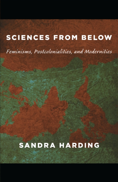 Sciences from Below : Feminisms, Postcolonialities, and Modernities, PDF eBook